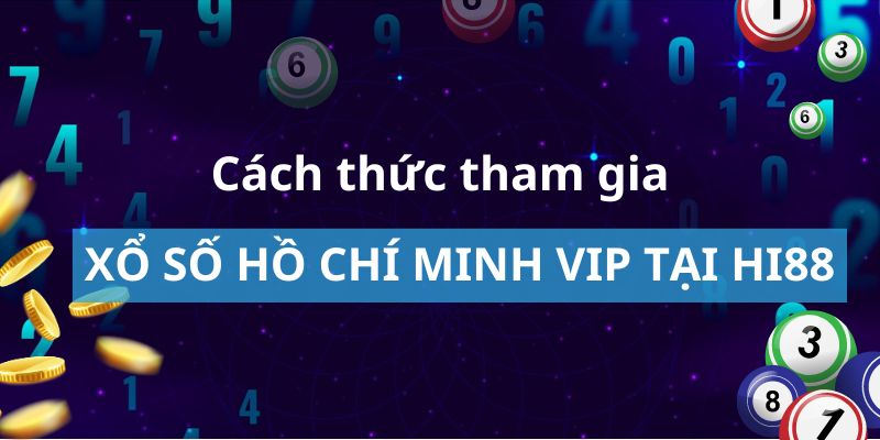 Cách tham gia chơi xổ số Hồ Chí Minh trực tuyến