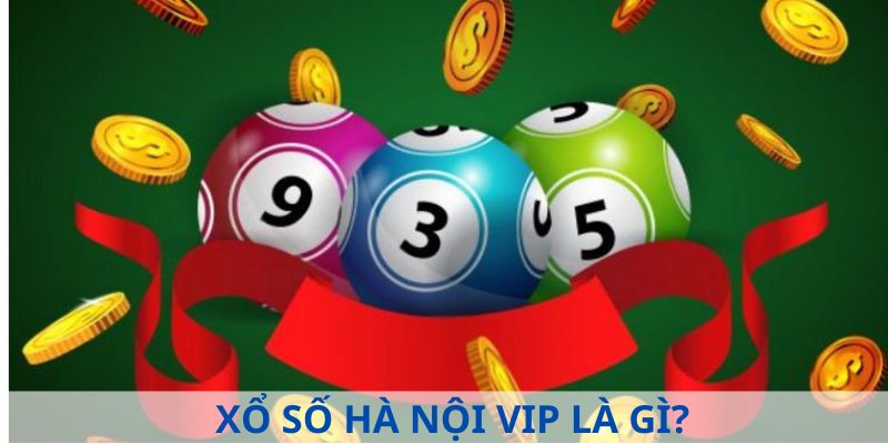 Chơi xổ số Hà Nội Vip được hiểu như thế nào? 