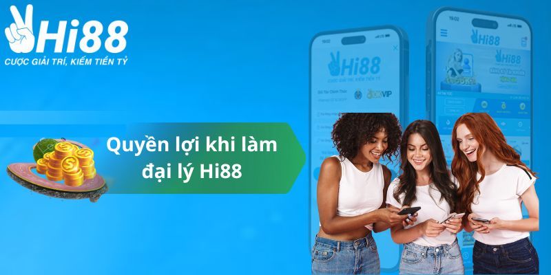 Đại lý Hi88 có những lợi ích gì?